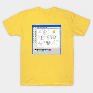 Do you remember happiness? Ms Paint drswings T-Shirt